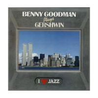 Benny Goodman Plays Gershwin
