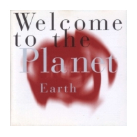 Welcome To The Planet Earth