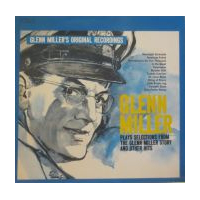 Glenn Miller Plays Selections From The Glenn Miller Story And Other Hits