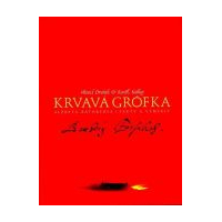 Krvává grófka: Albeta Bátoryová / Fakty a výmysly