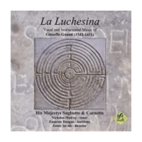 La Luchesina: Vocal and Instrumental Music of Gioseffo Guami (1542-1611)