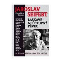 Jaroslav Seifert: laskavì neústupný pìvec