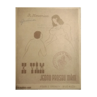 K vám jednu prosbu mám (Píseò z operety Bílé rue)