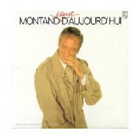 Montand d`hier et D`aujourd` Hui
